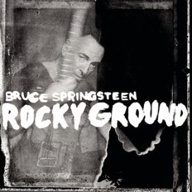 Rocky Ground / Bruce Springsteen