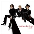 Ao - Addicted to love(ʏA) / w-indsD