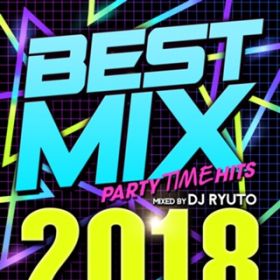 Ao - BEST MIX 2018 -PARTY TIME HITS- mixed by DJ RYUTO / VDAD