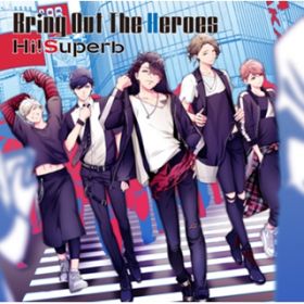 Bring Out The Heroes / Hi!Superb