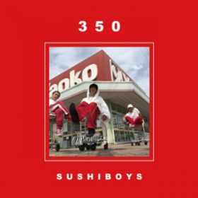 Ao - 350 / SUSHIBOYS