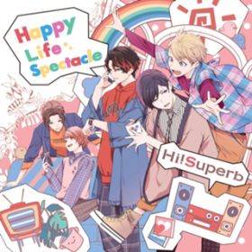 Happy Life Spectacle / Hi!Superb