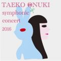 TAEKO ONUKI meets AKIRA SENJU symphonic concert 2016