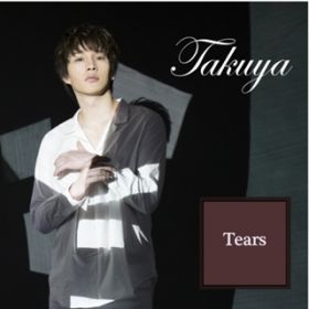 Tears / Takuya