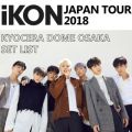 uiKON JAPAN TOUR 2018vKYOCERA DOME OSAKA SET LIST