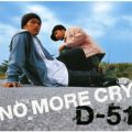 Ao - NO MORE CRY / D-51