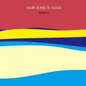 Ao - Sessions / YOUR SONG IS GOOD