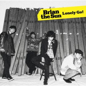 Lonely Go! / Brian the Sun