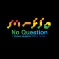 m-flő/VO - No Question(TOKYO RAINBOW PRIDE REMIX Remixed by Mitsunori Ikeda)