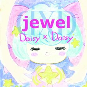 jewel / Daisy~Daisy