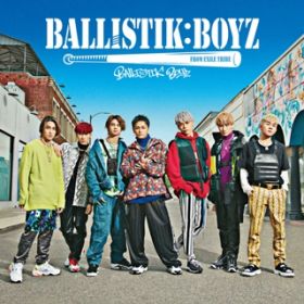 Crazy for your love / BALLISTIK BOYZ from EXILE TRIBE