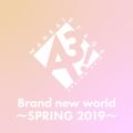 Brand new world `SPRING 2019`