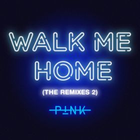Ao - Walk Me Home (The Remixes 2) / P!NK