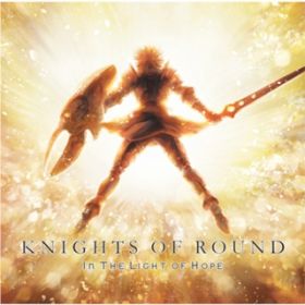 Ao - IN THE LIGHT OF HOPE / KNIGHTS OF ROUND