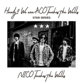 Ao - Howdy!! We are ACO Touches the Walls `STAR SERIES` / NICO Touches the Walls