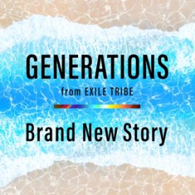 Brand New Story / GENERATIONS from EXILE TRIBE