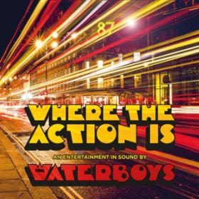Ao - Where The Action Is / The Waterboys