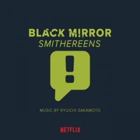 Ao - BLACK MIRROR : SMITHEREENS ORIGINAL SOUND TRACK / {