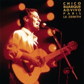 Ao - Chico Buarque Ao Vivo - Paris, Le Zenith / Chico Buarque