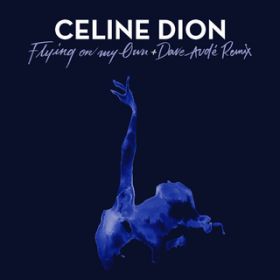 Flying On My Own (Dave Aude Remix) / Celine Dion