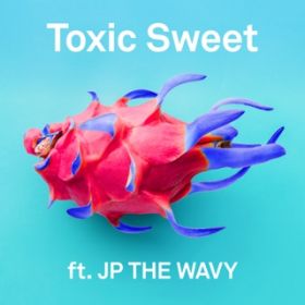 Ao - Toxic Sweet featD JP THE WAVY / m-flo
