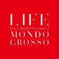 MONDO GROSSŐ/VO - LIFE feat.bird (Nextune)