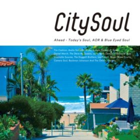 Ao - City Soul:Ahead - Today's Soul, AOR  Blue Eyed Soul / Various Artists
