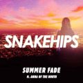 Snakehips̋/VO - Summer Fade feat. Anna of the North