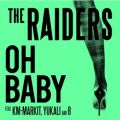 The Raiders̋/VO - Oh Baby (feat. KM-MARKIT, YUKALI & 8)