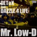 MrD Low-D̋/VO - DEToX feat. DAZZLE 4 LIFE