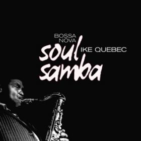 Ao - Bossa Nova Soul Samba / Ike Quebec
