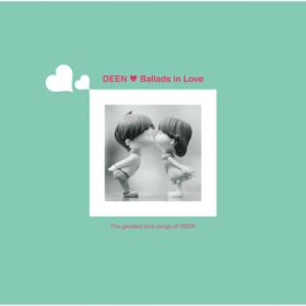 Ao - Ballads in Love `The greatest love songs of DEEN` / DEEN