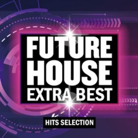 Ao - FUTURE HOUSE -EXTRA BEST- / Various Artists