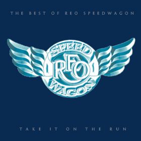 Ao - Take It On The Run: The Best Of REO Speedwagon / REO SPEEDWAGON