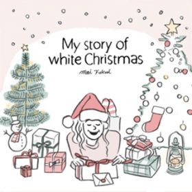 My Story Of White Christmas / ӂ