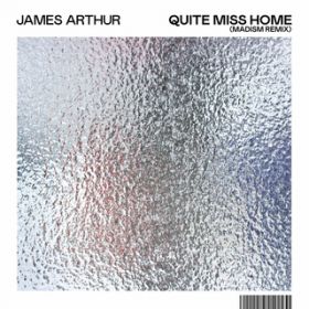 Quite Miss Home (Madism Remix) / James Arthur
