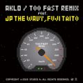 AKLŐ/VO - Too Fast (Remix) [feat. JP THE WAVY & Fuji Taito]