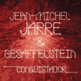 Conquistador / Jean-Michel Jarre^Gesaffelstein