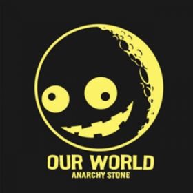 Our World / ANARCHY STONE