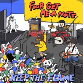 Keep the flame / FOUR GET ME A NOTS