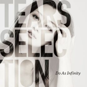 Ao - Tears Selection / Do As Infinity