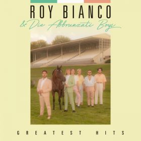 Ao - Greatest Hits / Roy Bianco & Die Abbrunzati Boys