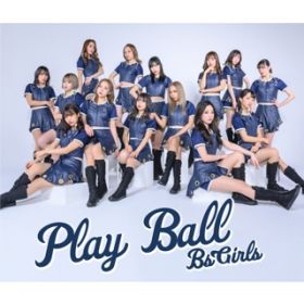 Play Ball (Instrumental) / BsGirls
