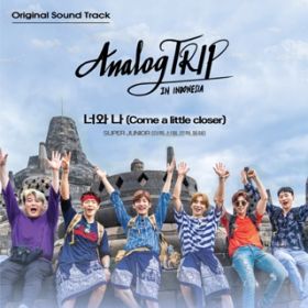 Come a little closer (Sung by LEETEUK, SHINDONG, EUNHYUK, DONGHAE) [Analog Trip (YouTube Originals Soundtrack) / SUPER JUNIOR