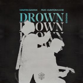 Drown (feat. Clinton Kane) (The Subculture Remix) / Martin Garrix/Clinton Kane/The Subculture