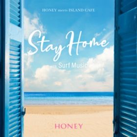 Ao - HONEY meets ISLAND CAFE Stay Home with Surf Music / Various Artists