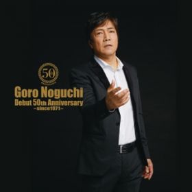 Ao - Goro Noguchi Debut 50th Anniversary `since1971` / ܘY