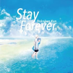 Stay Forever / Unknown Kun
