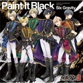 Paint It Black -off vocal- / Six Gravity/t (CV: TM)Ar n(CV:C_)A@ (CV:cr)A퐶 t(CV:Oq)AK V(Singer:koyomi from men)AH (CV:KENN)