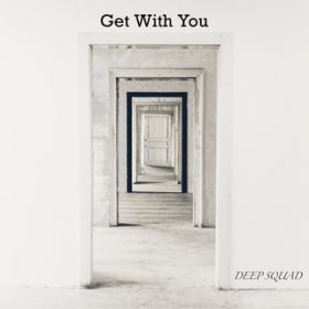 Get With You (Main Less) / DEEP SQUAD